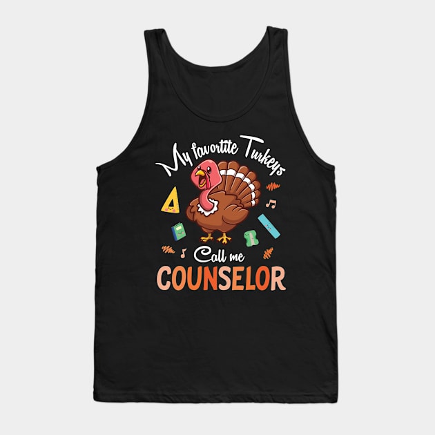 My Favorite Turkeys Call Me Counselor Happy Thanksgiving Day Tank Top by joandraelliot